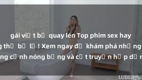 gái việt bị quay lén Top phim sex hay nhất mà bạn không thể bỏ lỡ! Xem ngay để khám phá những cảnh nóng bỏng và cốt truyện hấp dẫn không thể bỏ qua.