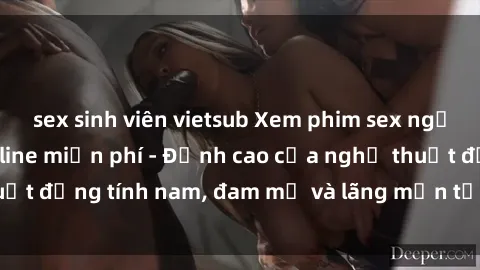 sex sinh viên vietsub Xem phim sex người Pháp vietsub online miễn phí - Đỉnh cao của nghệ thuật đồng tính nam, đam mỹ và lãng mạn từ xứ sở hoa hồng!