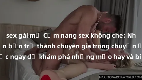 sex gái mỹ Cẩm nang sex không che: Những bí quyết khiến bạn trở thành chuyên gia trong chuyện ấy! Đọc ngay để khám phá những mẹo hay và bí quyết tình dục không che.