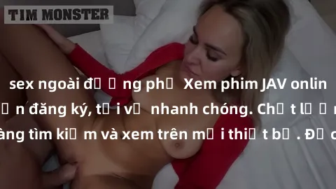 sex ngoài đường phố Xem phim JAV online miễn phí không cần đăng ký, tải về nhanh chóng. Chất lượng HD, dễ dàng tìm kiếm và xem trên mọi thiết bị. Đặc biệt, không quảng cáo làm phiền.