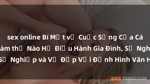 sex online Bí Mật về Cuộc Sống Của Các MILF Việt Nam: Làm thế Nào Họ Điều Hành Gia Đình, Sự Nghiệp và Vẻ Đẹp Với Định Hình Văn Hóa Đương Đại