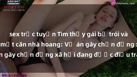 sex trực tuyến Tìm thấy gái bị trói và bị hiếp dâm trong một căn nhà hoang: Vụ án gây chấn động xã hội đang được điều tra vào.