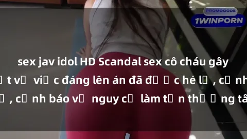 sex jav idol HD Scandal sex cô cháu gây chấn động: Chi tiết vụ việc đáng lên án đã được hé lộ, cảnh báo về nguy cơ làm tổn thương tâm hồn trẻ em.