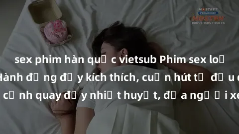 sex phim hàn quốc vietsub Phim sex loạn luân Nhật Bản: Hành động đầy kích thích, cuốn hút từ đầu đến cuối. Những cảnh quay đầy nhiệt huyết, đưa người xem vào thế giới độc đáo của tình thân. Đừng bỏ lỡ