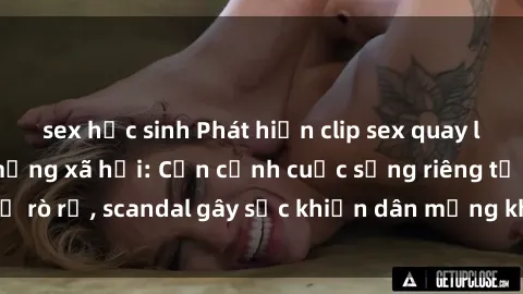 sex học sinh Phát hiện clip sex quay lén hot nhất trên mạng xã hội: Cận cảnh cuộc sống riêng tư bị rò rỉ, scandal gây sốc khiến dân mạng không khỏi bàng hoàng