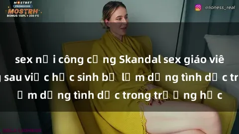sex nơi công cộng Skandal sex giáo viên: Sự thật đằng sau việc học sinh bị lạm dụng tình dục trong trường học