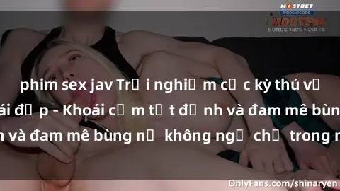 phim sex jav Trải nghiệm cực kỳ thú vị khi làm tình với gái đẹp - Khoái cảm tột đỉnh và đam mê bùng nổ không ngờ chỉ trong một đêm!
