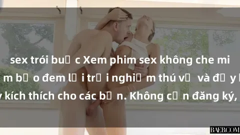 sex trói buộc Xem phim sex không che miễn phí tại đây, đảm bảo đem lại trải nghiệm thú vị và đầy kích thích cho các bạn. Không cần đăng ký, hoàn toàn miễn phí.